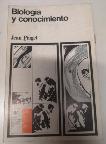 Portada del libro de Biología y conocimiento: Ensayo sobre las relaciones entre las regulaciones orgánicas y los procesos...
