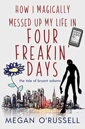 Portada del libro de How I Magically Messed Up My Life in Four Freakin Days