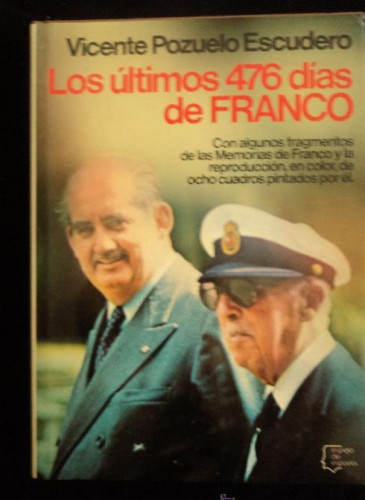 Portada del libro de LOS ULTIMOS 476 DIAS DE FRANCO. POZUELO ESCUDERO. PLANETA. 1980 250PAG
