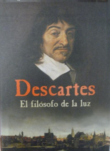 Portada del libro de Descartes: el filósofo de la luz Watson, Richard Vergara. (2003) 347pp