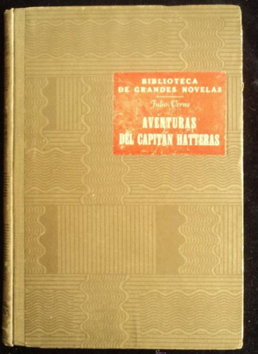 Portada del libro de AVENTURAS DEL CAPITAN HATTERAS. JULIO VERNE. RAMON SOPENA 1946 238 PAG