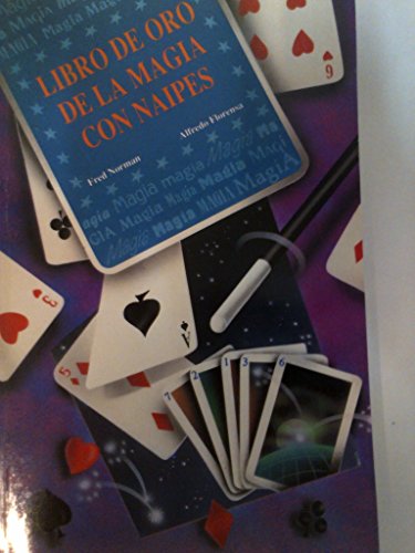 Portada del libro de Libro de oro de la magia con naipes: (una antología de juegos de magia con cartas) : fáciles y efectivos
