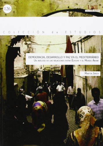 Portada del libro de Democracia, desarrollo y paz en el mediterraneo. Un análisis de las relaciones entre Europa y el mundo...