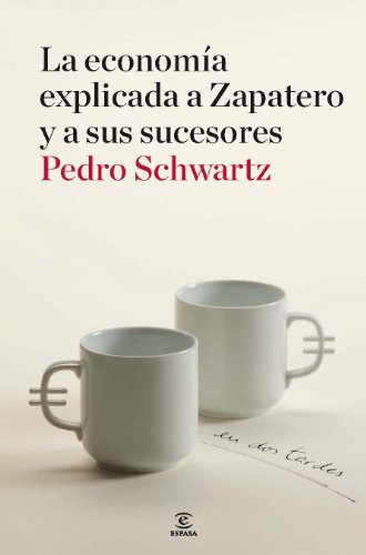 Portada del libro de La economía explicada a Zapatero y a sus sucesores