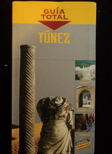 Portada del libro de GUIA TOTAL TUNEZ. ED. ANAYA. 2004 290 PAG