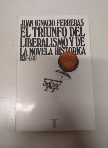 Portada del libro de El triunfo del liberalismo y de la novela histórica, 1830-1870- Juan Ignacio Ferreras.