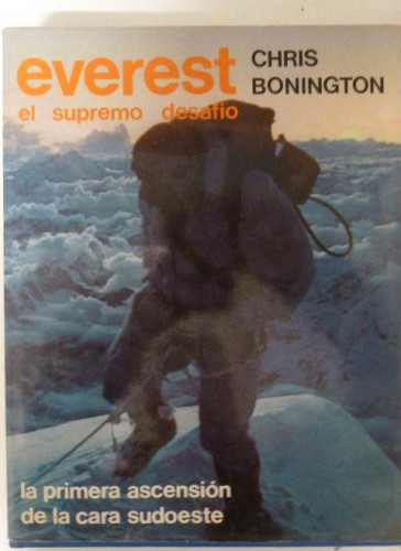 Portada del libro de Everest - El Supremo Desafío - La Primera Ascensión de la Cara Sudoeste Chris Bonington RM.1980 332p