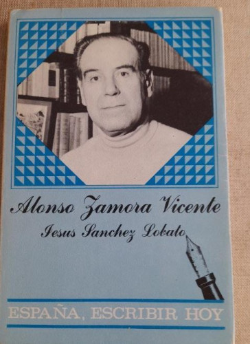 Portada del libro de Alonso Zamora Vicente. España, escribir hoy - Jesus Sanchez Lobato