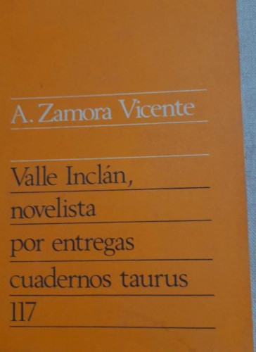 Portada del libro de Valle Inclán, novelista por entregas. Zamora Vicente, Alonso TAURUS