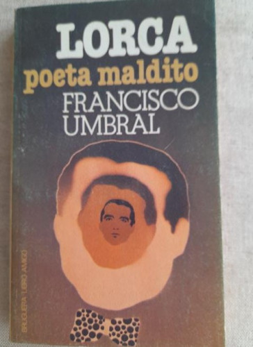 Portada del libro Lorca poeta maldito. Francisco Umbral BRUGUERA LIBRO AMIGO