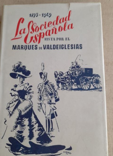 Portada del libro La sociedad española vista por el marques de Valdeiglesias. (1875-1949). Prólogo Melchor Fdz Almagro