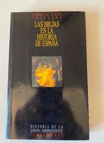 Portada del libro de LAS BRUJAS EN LA HISTORIA DE ESPAÑA. CARMELO LISON TOLOSANA. TEMAS DE HOY, 1992.