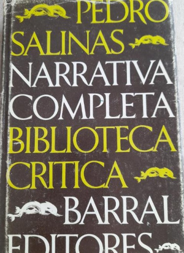 Portada del libro de PEDRO SALINAS. NARRATIVA COMPLETA. BARRAL EDITORES SEPTIEMBRE 1976. PRIMERA EDICION.