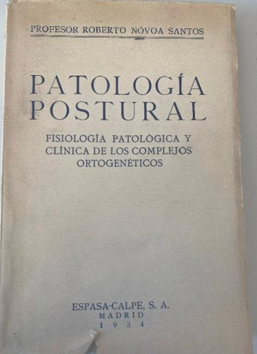 Portada del libro de PATOLOGÍA POSTURAL. PROFESOR ROBERTO NÓVOA SANTOS. ESPASA-CALPE, 1934.