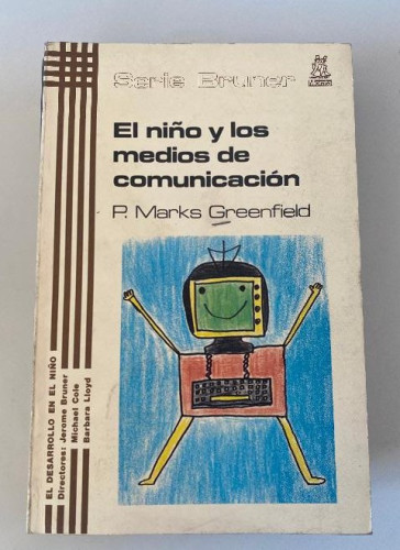 Portada del libro de EL NIÑO Y LOS MEDIOS DE COMUNICACIÓN. P. MARKS GREENFIELD. MORATA, 1985.