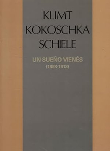 Portada del libro de Klimt Kokoschka Schiele, un sueño Vienés 1898-1918