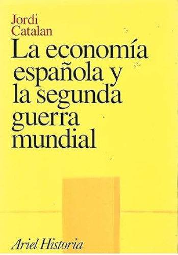 Portada del libro de LA ECONOMÍA ESPAÑOLA Y LA SEGUNDA GUERRA MUNDIAL