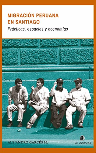Portada del libro de Migración peruana en Santiago : prácticas, espacios y economías 