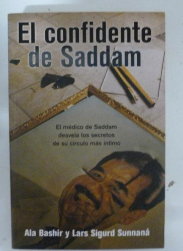 Portada del libro de El confidente de Saddam: el médico de Saddam desvela los secretos de su círculo más íntimo Bashir, A