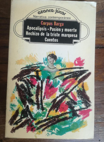 Portada del libro de Apocalipsis ; Pasión y muerte ; Hechizo de la triste marquesa ; Cuentos (Azanca)