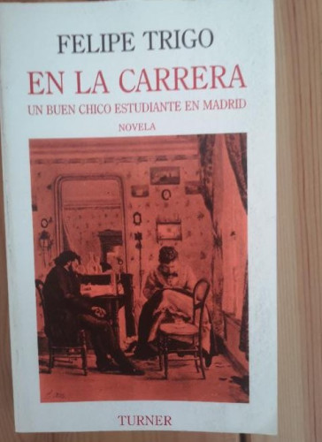 Portada del libro de Felipe Trigo. En la carrera, un buen chico estudiante en Madrid. Ed Turner