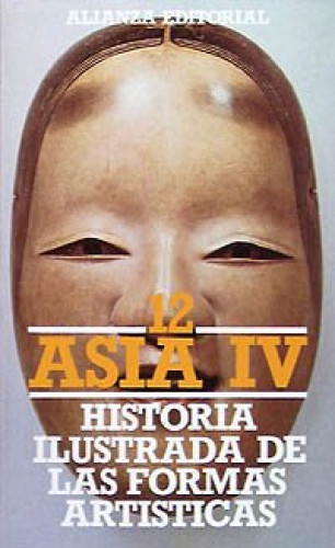 Portada del libro de Historia ilustrada de las formas artísticas. 12. Asia IV: China. Corea. Japón