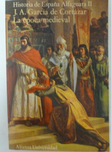 Portada del libro de La época medieval . García de Cortázar, J.A. Publicado por 1973. Ed. Alianza Universidad. (1973)