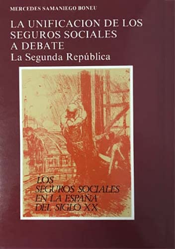 Portada del libro de La unificación de los seguros sociales a debate. La Segunda República. Los seguros sociales en la España...