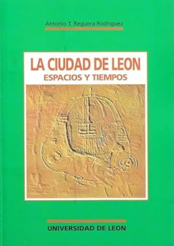 Portada del libro de La ciudad de León. Espacios y tiempos