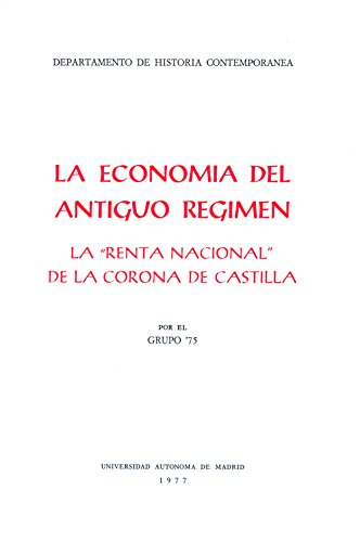 Portada del libro de Economía del Antiguo Regimen, la. La 'renta nacional' de la corona
