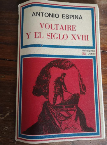 Portada del libro de Voltaire y el siglo XVIII. Antonio Espina. Ediciones Júcar primera edición 1975