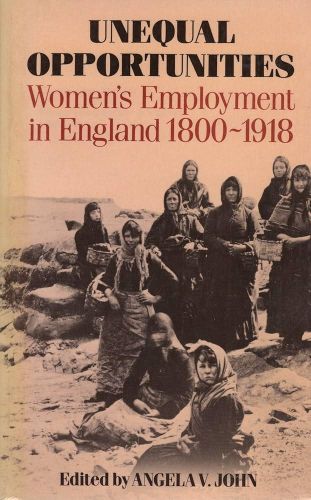 Portada del libro de Unequal Opportunities: Women's Employment in England, 1800-1918