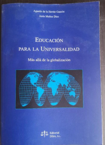 Portada del libro de Educación para la universalidad : más allá de la globalización-Herrán Gascón, Agustín de- Ed Dilex