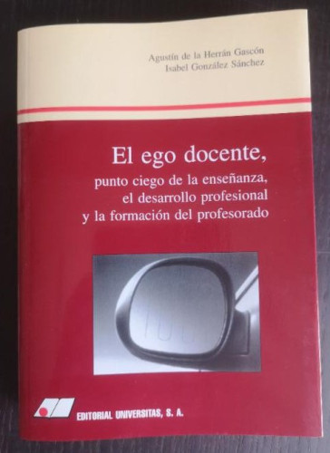 Portada del libro de El ego docente, punto ciego de la enseñanza, el desarrollo profesional y la formación del profesorado