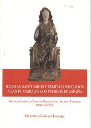 Portada del libro de Iglesias, santuarios y ermitas dedicados a Santa María en los pueblos de España
