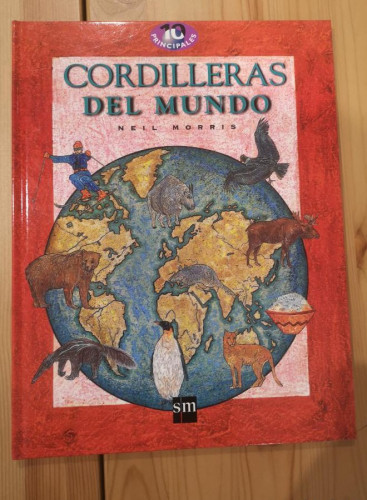 Portada del libro de CORDILLERAS DEL MUNDO NEIL MORRIS- ED SM