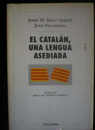 Portada del libro de EL CATALAN, UNA LENGUA ASEDIADA. SOLE SABATE Y JOAN VILLARROYA. ED.COLUMNA 1995 254 PAG