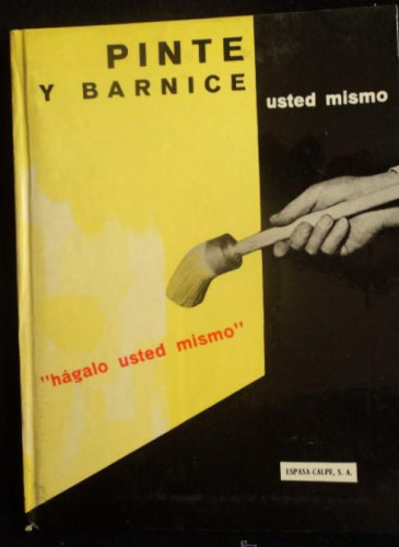 Portada del libro de PINTE Y BARNICE. ESPASA CALPEL 1963 63 PAG