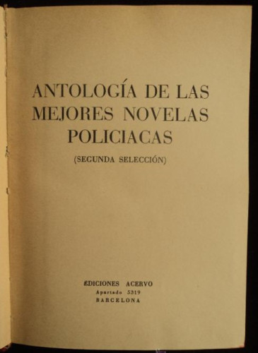 Portada del libro de ANTOLOGIA DE LAS MEJORES NOVELAS POLICIACAS. ED. ACERVO. 1961 582 PAG