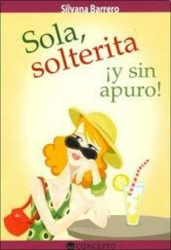 Portada del libro de Sola, Solterita Y Sin Apuros!