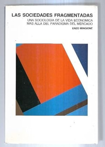 Portada del libro de Las sociedades fragmentadas. Una sociología de la vida económica mas allá del paradigma del mercado