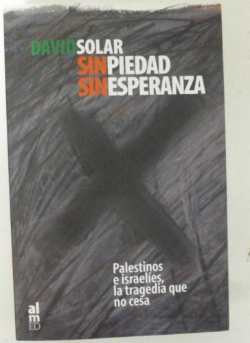Portada del libro de Sin piedad, sin esperanza, ALMED, Solar ,David, 2002, tapa blanda. Condición: Muy bien