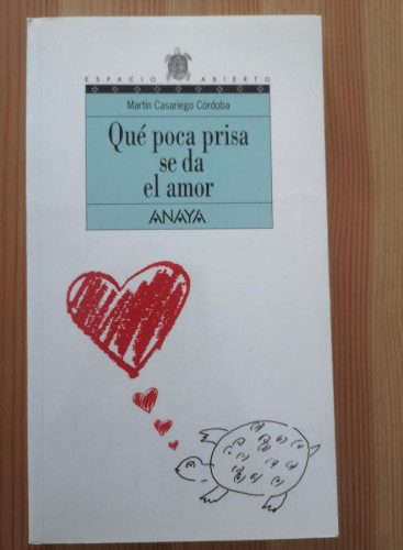 Portada del libro de Qué poca prisa se da el amor (LITERATURA JUVENIL - Espacio Abierto)