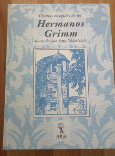 Portada del libro de CUENTOS ESCOGIDOS DE LOS HERMANOS GRIMM, ILUSTRADO POR OTTO UBBERLOHDE, ED. ATLAS