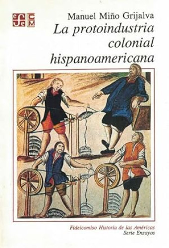 Portada del libro de LA PROTOINDUSTRIA COLONIAL HISPANOAMERICANA