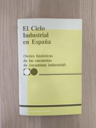 Portada del libro de Ciclo industrial en España, el. Series históricas de las encuestas