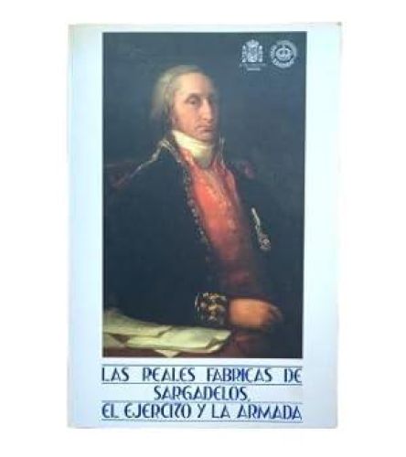 Portada del libro de LAS REALES FABRICAS DE SARGADELOS, EL EJERCITO Y LA ARMADA.