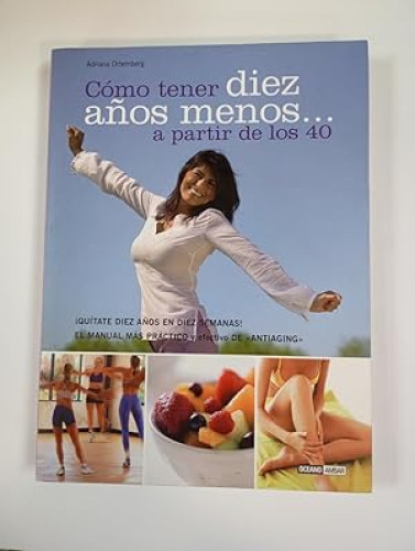 Portada del libro de Cómo tener diez años menos... a partir de los 40