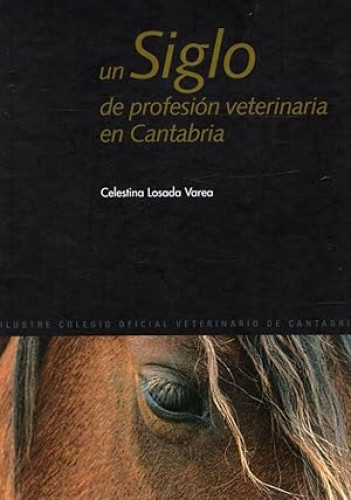 Portada del libro de Un siglo de profesión veterinaria en Cantabria