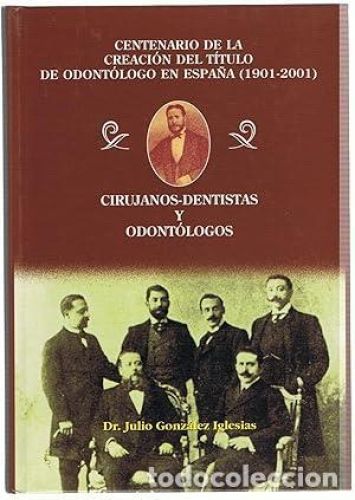 Portada del libro de CENTENARIO DE LA CREACION DEL TITULO DE ODONTOLOGO EN ESPAÑA (1901-2001)